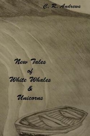 Cover of New Tales of White Whales & Unicorns