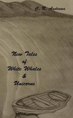 Book cover for New Tales of White Whales & Unicorns