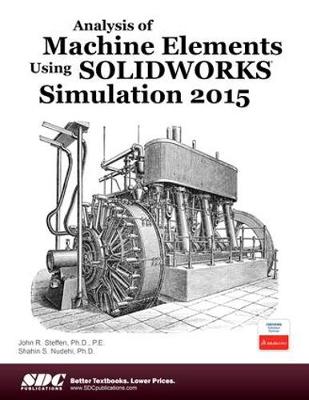 Book cover for Analysis of Machine Elements Using SOLIDWORKS Simulation 2015