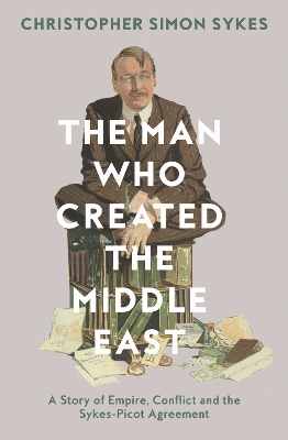 Book cover for The Man Who Created the Middle East