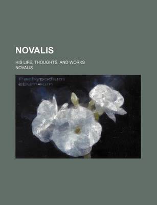 Book cover for Novalis; His Life, Thoughts, and Works