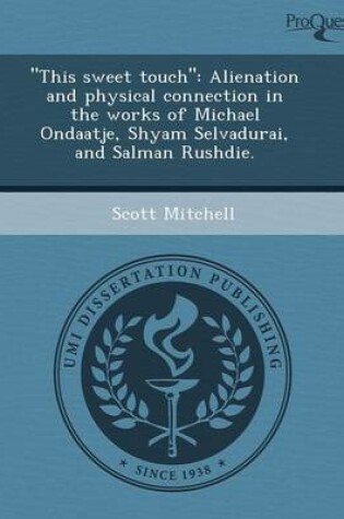 Cover of This Sweet Touch: Alienation and Physical Connection in the Works of Michael Ondaatje