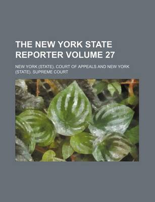 Book cover for The New York State Reporter Volume 27