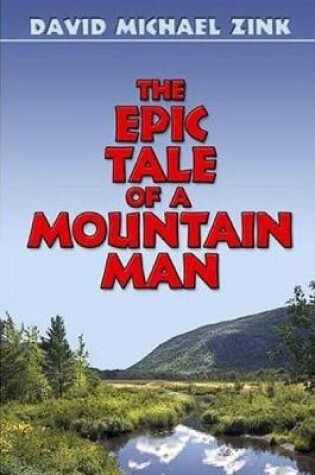 Cover of The Epic Tale of a Mountain Man (Revised)