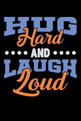 Book cover for Hug Hard And Laugh Loud