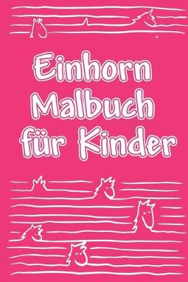 Book cover for Einhorn Malbuch Für Kinder