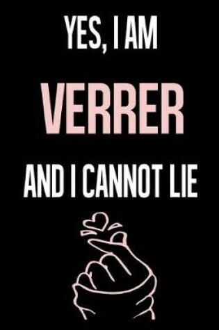 Cover of Yes, I Am VERRER And I Cannot Lie