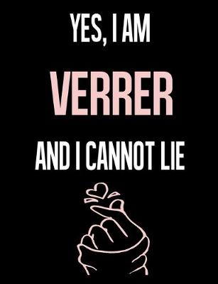 Book cover for Yes, I Am VERRER And I Cannot Lie