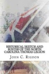 Book cover for Historical Sketch And Roster Of The North Carolina Thomas Legion