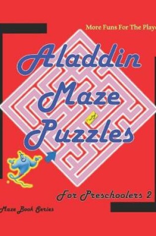 Cover of Aladdin Maze Puzzles For Preschoolers 2 More Funs For The Player