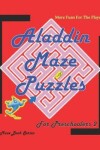 Book cover for Aladdin Maze Puzzles For Preschoolers 2 More Funs For The Player