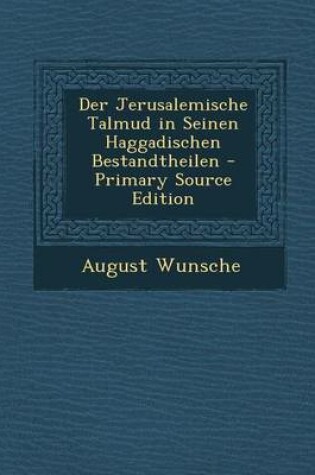 Cover of Der Jerusalemische Talmud in Seinen Haggadischen Bestandtheilen - Primary Source Edition