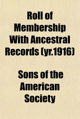 Book cover for Roll of Membership with Ancestral Records Volume Yr.1916