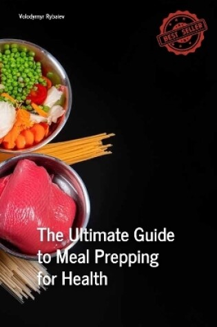 Cover of The Ultimate Guide to Meal Prepping for Health