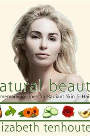 Cover of Natural Beauty: Homemade Recipes for Radiant Skin & Hair