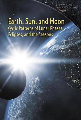 Book cover for Earth, Sun, and Moon: Cyclic Patterns of Lunar Phases, Eclipses, and the Seasons