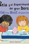 Book cover for Rosa y el experimento del gran barco/Rosa’s Big Boat Experiment