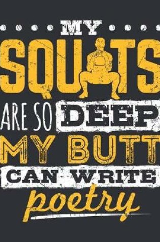 Cover of My Squats Are So Deep My Butt Can Write Poetry