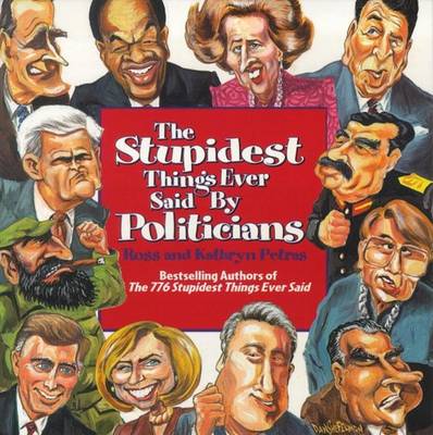 Book cover for The Stupidest Things Ever Said Said by Politicians