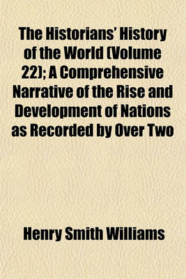 Book cover for The Historians' History of the World (Volume 22); A Comprehensive Narrative of the Rise and Development of Nations as Recorded by Over Two