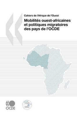 Book cover for Cahiers De L'Afrique De L'Ouest Mobilites Ouest-africaines Et Politiques Migratoires Des Pays De L'OCDE