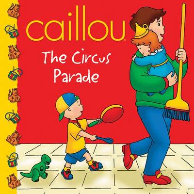 Book cover for Caillou: The Circus Parade