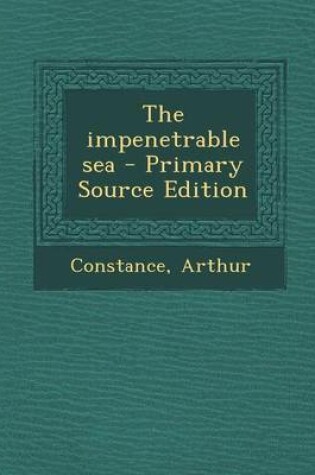 Cover of The Impenetrable Sea - Primary Source Edition