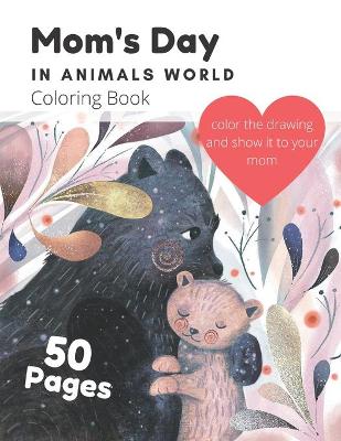 Book cover for Mom's Day In Animals World Coloring Book