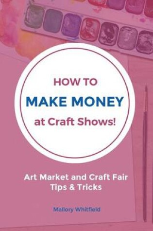 Cover of How to Make Money at Craft Shows