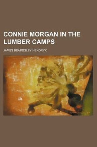 Cover of Connie Morgan in the Lumber Camps