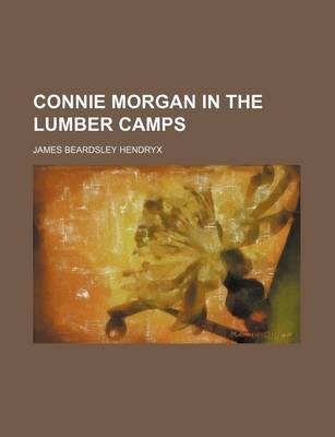 Book cover for Connie Morgan in the Lumber Camps