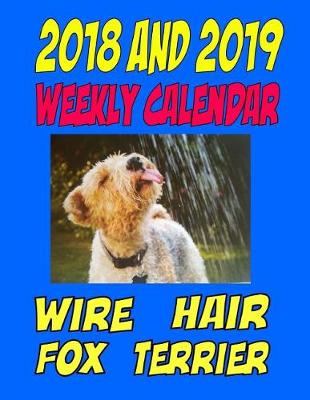 Book cover for 2018 and 2019 Weekly Calendar Wire Hair Fox Terrier