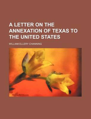 Book cover for A Letter on the Annexation of Texas to the United States