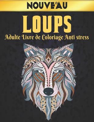 Book cover for Adulte Loups Livre de Coloriage Anti stress