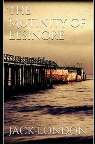 Cover of The Mutiny of the Elsinore Illustrated
