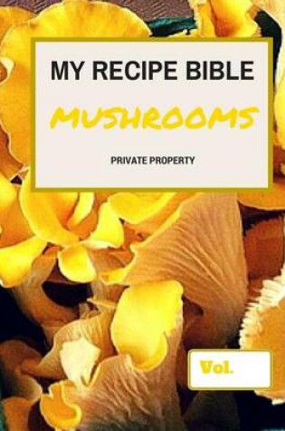 Cover of My Recipe Bible - Mushrooms