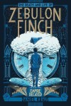 Book cover for The Death and Life of Zebulon Finch, Volume Two