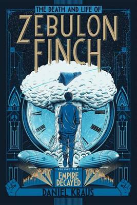 Book cover for The Death and Life of Zebulon Finch, Volume Two