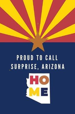 Book cover for Proud To Call Surprise, Arizona Home