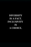 Book cover for Diversity Is A fact. Inclusivity Is A Choice.