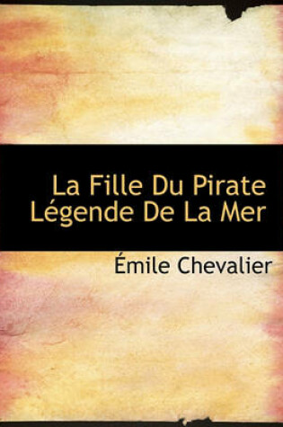 Cover of La Fille Du Pirate L gende de la Mer