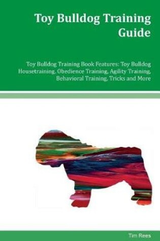 Cover of Toy Bulldog Training Guide Toy Bulldog Training Book Features