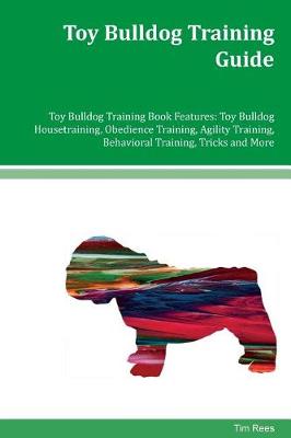 Book cover for Toy Bulldog Training Guide Toy Bulldog Training Book Features