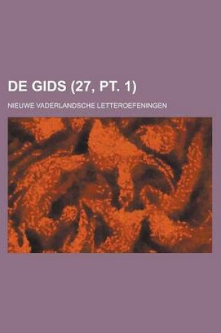 Cover of de Gids; Nieuwe Vaderlandsche Letteroefeningen (27, PT. 1)