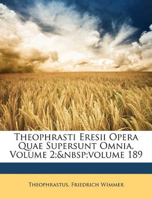 Book cover for Theophrasti Eresii Opera Quae Supersunt Omnia, Volume 2; Volume 189