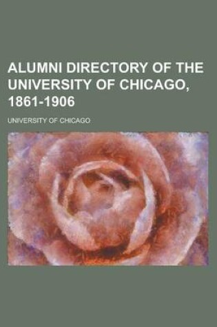 Cover of Alumni Directory of the University of Chicago, 1861-1906