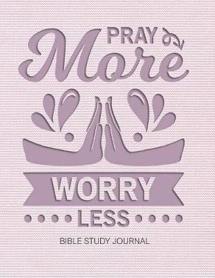 Book cover for Pray More Worry Less Bible Study Journal