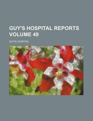 Book cover for Guy's Hospital Reports Volume 49