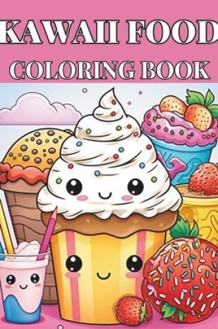 Cover of Kawaii Cute Food-Themed Children's Coloring Book