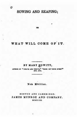 Cover of Sowing and Reaping, Or, What Will Come of it